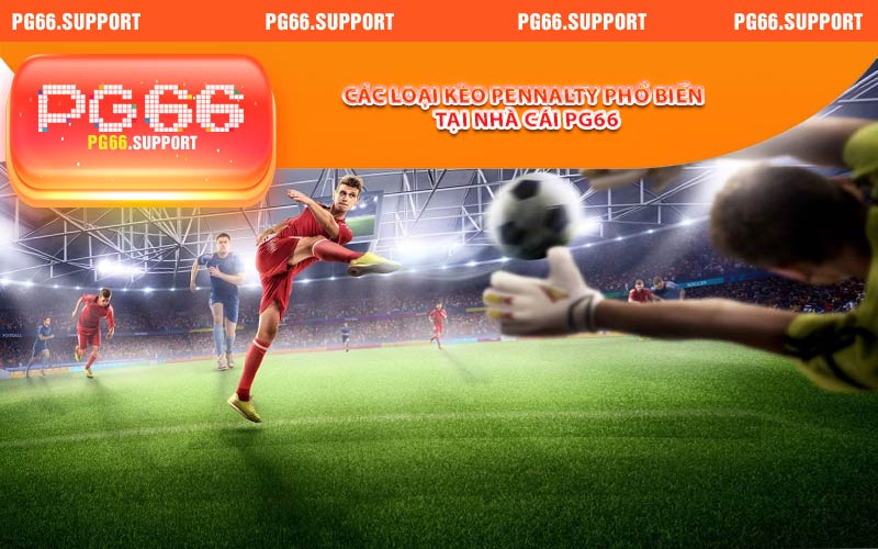 Các loại kèo penalty phổ biến tại nhà cái PG66