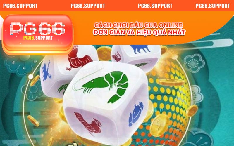 Cách chơi bầu cua online đơn giản và hiệu quả nhất