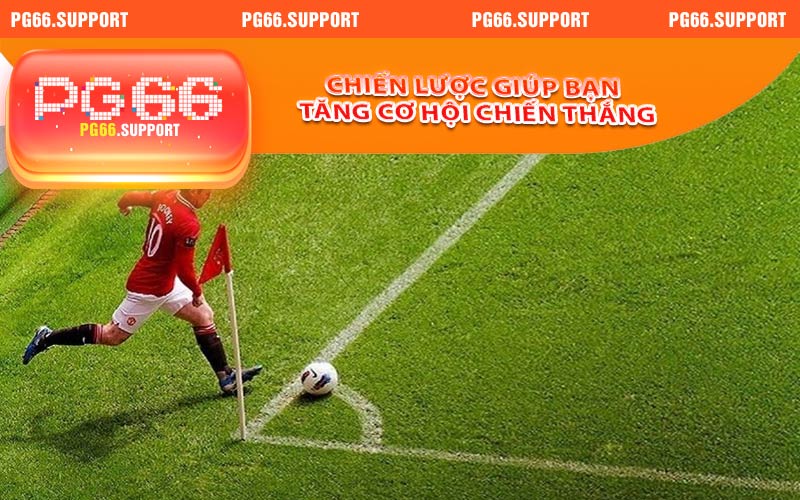 Chiến lược giúp cho bạn dành cơ hội chiến thắng khi chơi kèo phạt góc