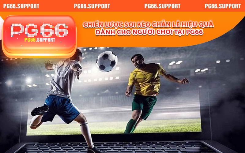 Chiến lược soi kèo chẵn lẻ hiệu quả dành cho người chơi tại trang chủ PG66
