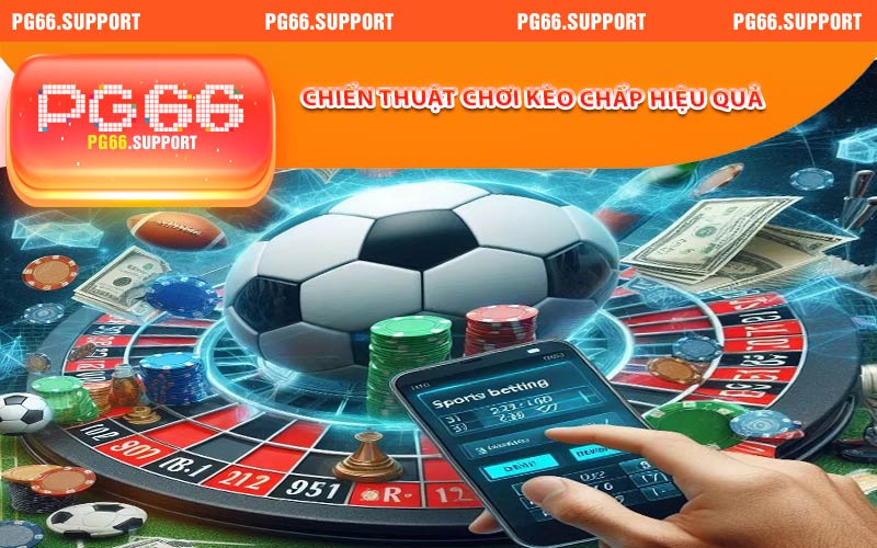 Chiến thuật chơi kèo chấp hiệu quả tại PG66