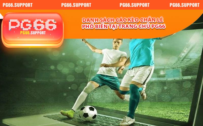 Danh sách các kèo chẵn lẻ phổ biến tại trang chủ PG66