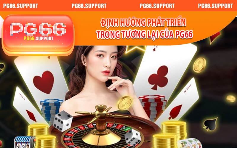 Giới thiệu định hướng phát triển trong tương lai của trang chủ PG66