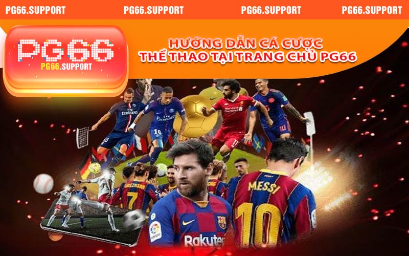 Hướng dẫn cá cược thể thao tại trang chủ PG66