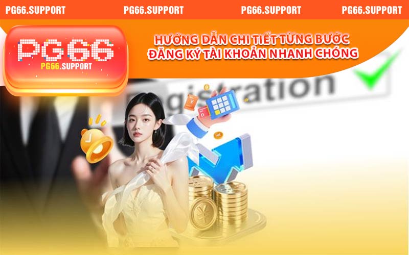Hướng dẫn chi tiết từng bước đăng ký tài khoản nhanh chóng tại PG66