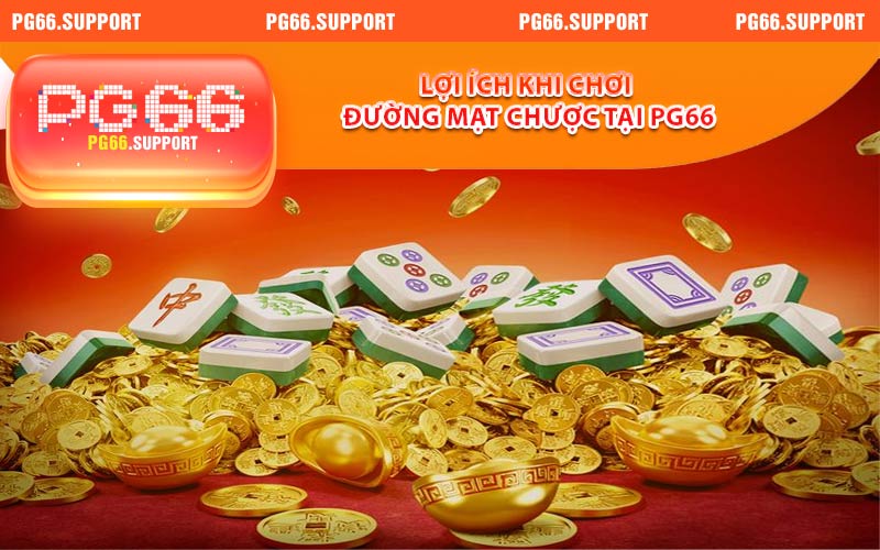 Lợi ích khi chơi đường mạt chược tại nhà cái PG66