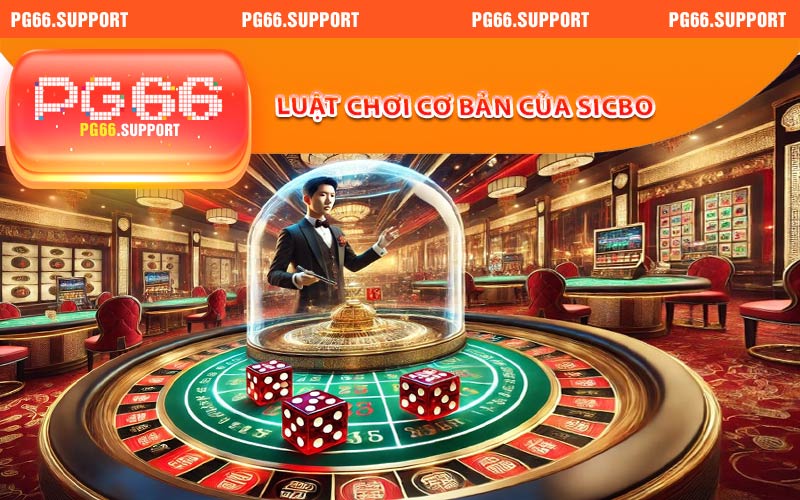 Luật chơi cơ bản của sicbo