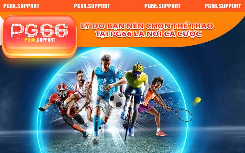 Lý do bạn nên chọn thể thao PG66 là nơi cá cược