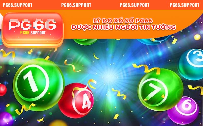 Lý do khiến xổ số PG66 được nhiều người tin tưởng và sử dụng