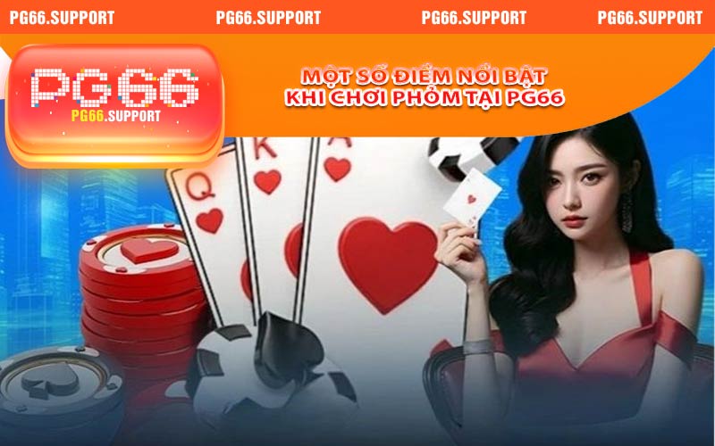 Một số điểm nổi bật khi chơi phòm tại PG66