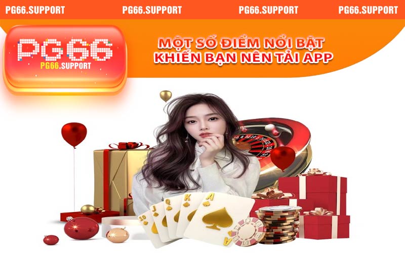 Một số điểm nổi bật khiến bạn nên tải app tại PG66