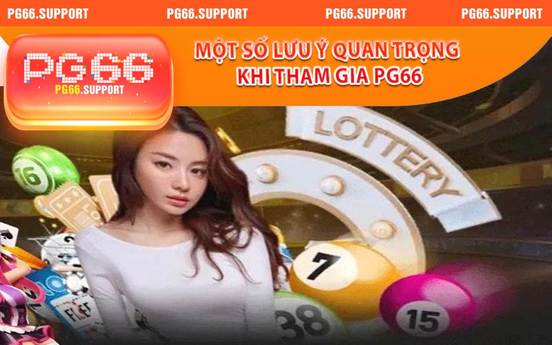 Một số lưu ý miễn trừ trách nhiệm quan trọng khi tham gia PG66