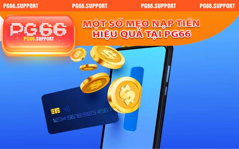 Một số mẹo nạp tiền hiệu quả tại PG66