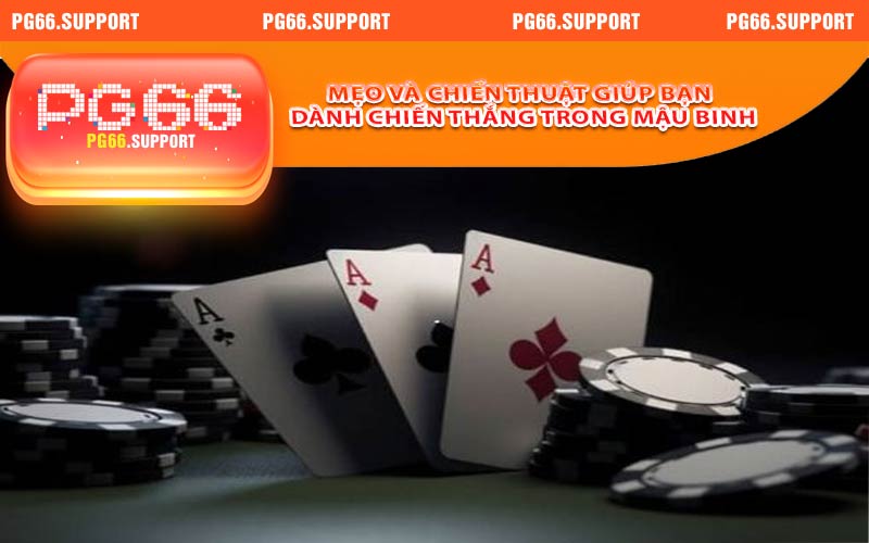 Một số mẹo và chiến thuật giúp bạn dành chiến thắng trong mậu binh tại PG66