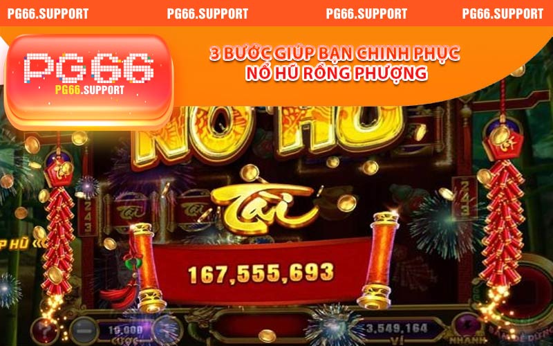 3 bước giúp bạn chinh phục nổ hũ rồng phượng