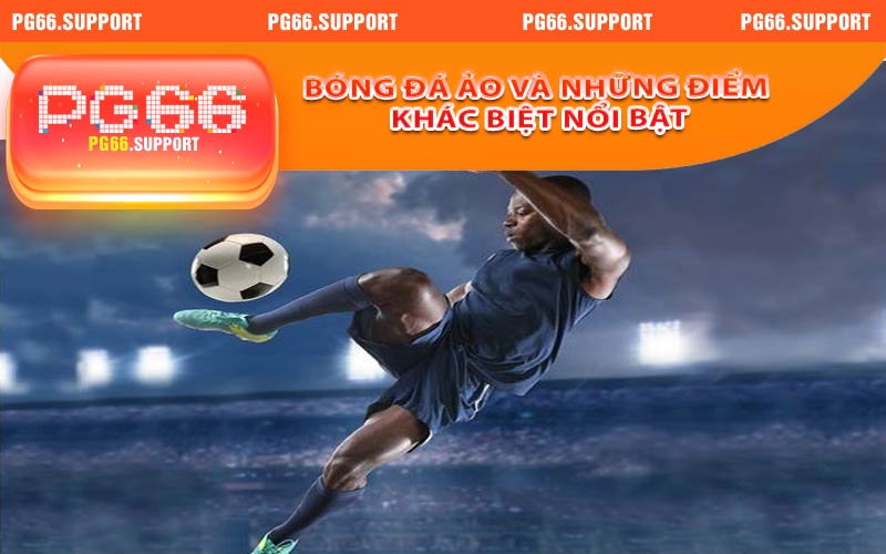 Bóng đá ảo và những điểm khác biệt nổi bật