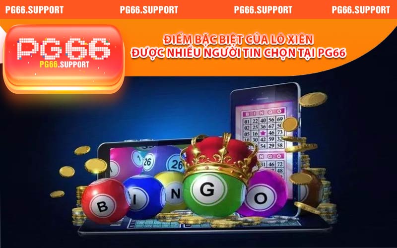 Điểm đặc biệt của lô xiên được nhiều người tin chọn tại nhà cái pg66