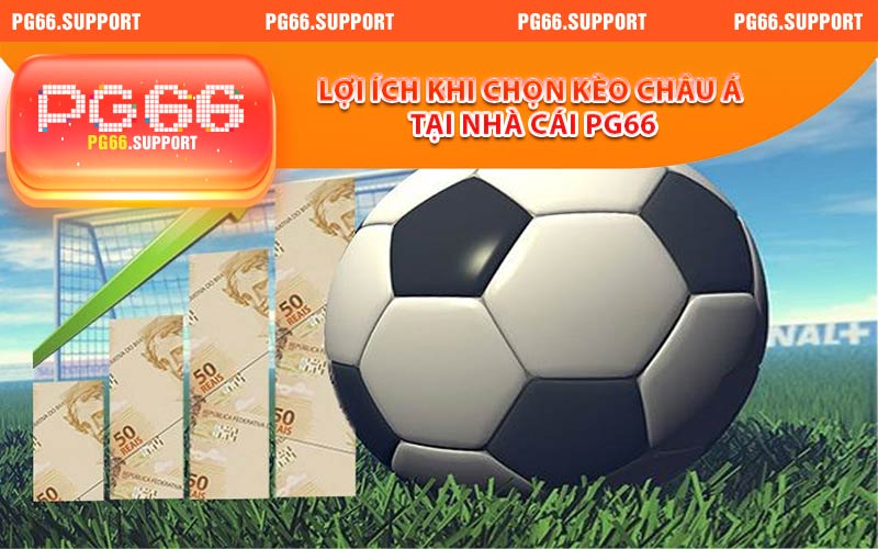Lợi ích khi chọn kèo châu á tại nhà cái PG66