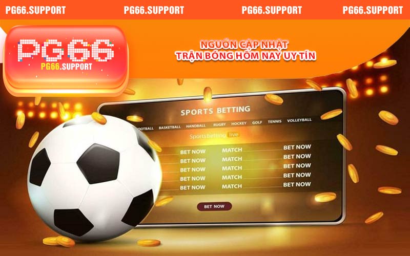 Nguồn cập nhật trận bóng hôm nay uy tín