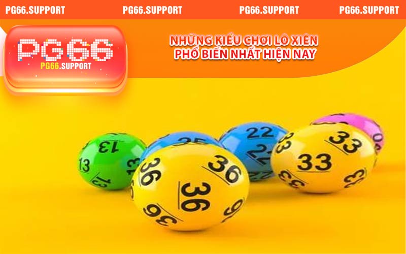 Những kiểu chơi lô xiên phổ biến nhất hiện nay