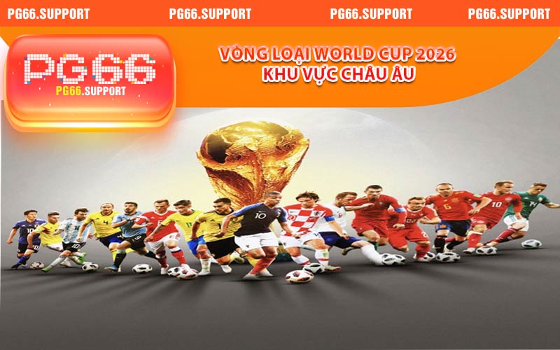 Vòng loại world cup 2026 khu vực châu âu
