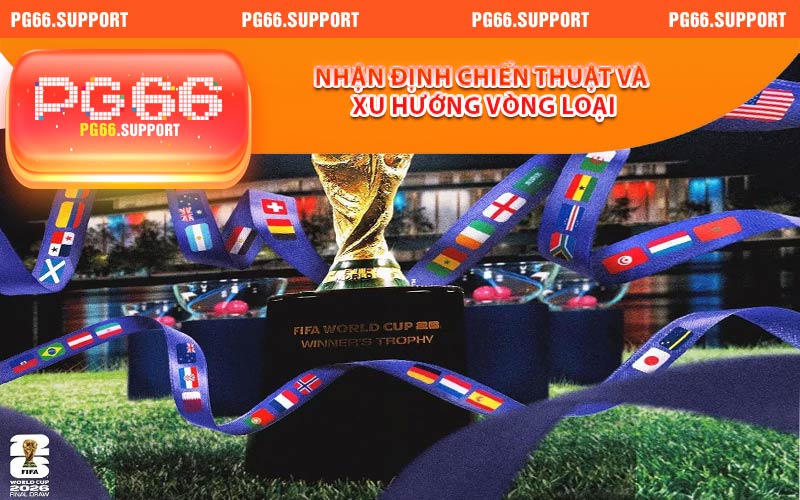 Xác định chiến thuật đá và xu hướng vòng loại world cup